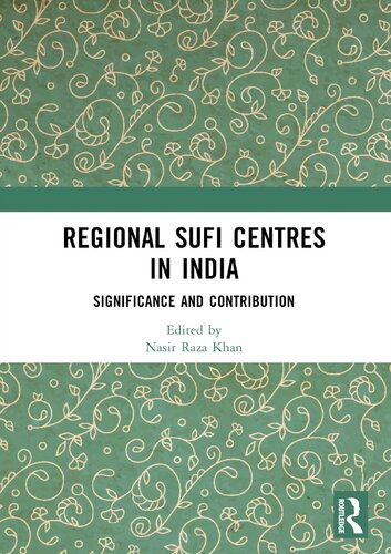 Regional Sufi Centres In India 1st Edition Nasir Raza Khan
