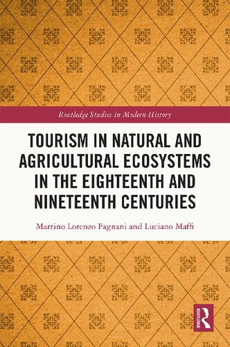Tourism In Natural And Agricultural Ecosystems In The Eighteenth And Nineteenth Centuries 1st Edition Martino Lorenzo Maffi Fagnani Luciano