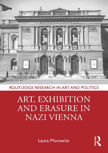 Art Exhibition And Erasure In Nazi Vienna 1st Edition Laura Morowitz