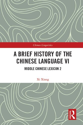 A Brief History Of The Chinese Language Vi Middle Chinese Lexicon 2 1st Edition Xi Xiang