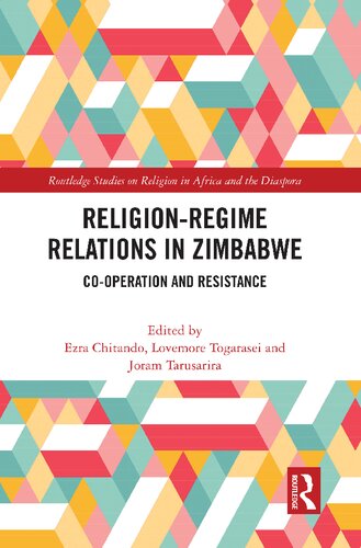 Religionregime Relations In Zimbabwe Cooperation And Resistance 1st Edition Ezra Chitando Editor Lovemore Togarasei Editor Joram Tarusarira Editor