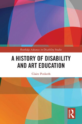 A History Of Disability And Art Education 1st Edition Claire Penketh