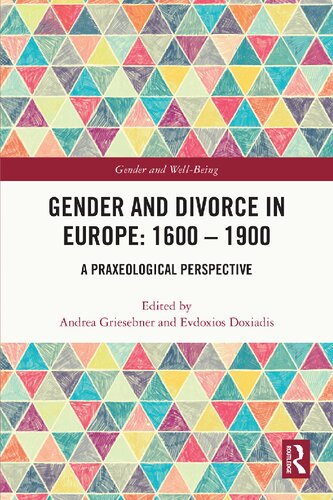 Gender And Divorce In Europe 1600 1900 A Praxeological Perspective 1st Edition Andrea Griesebner Editor Evdoxios Doxiadis Editor