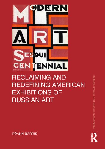 Reclaiming And Redefining American Exhibitions Of Russian Art 1st Edition Roann Barris