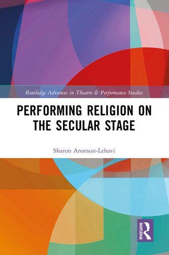 Performing Religion On The Secular Stage 1st Edition Sharon Aronsonlehavi
