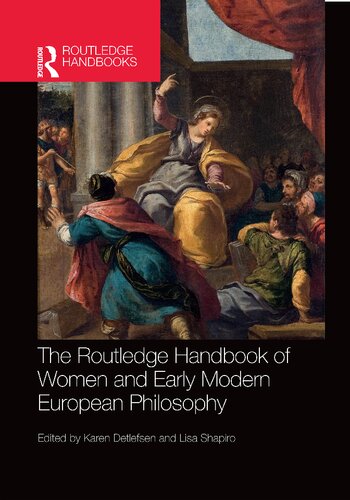 The Routledge Handbook Of Women And Early Modern European Philosophy 1st Edition Karen Detlefsen
