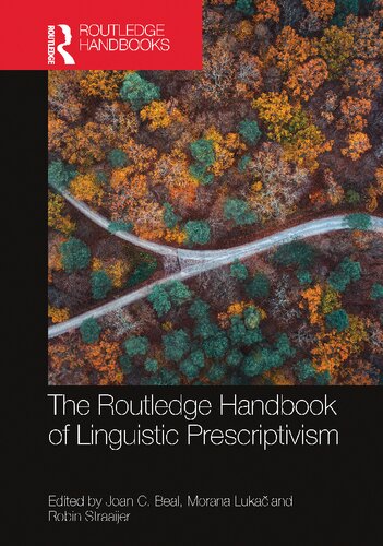 The Routledge Handbook Of Linguistic Prescriptivism 1st Edition Joan C Beal Editor Morana Luka Editor Robin Straaijer Editor