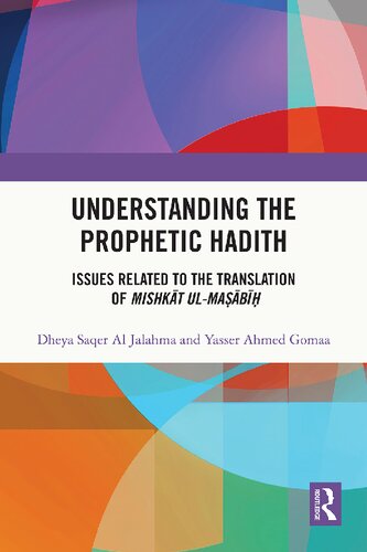 Understanding The Prophetic Hadith Issues Related To The Translation Of Mishkt Ulmab 1st Edition Dheya Saqer Al Jalahma