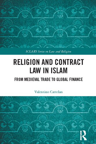 Religion And Contract Law In Islam From Medieval Trade To Global Finance 1st Edition Valentino Cattelan