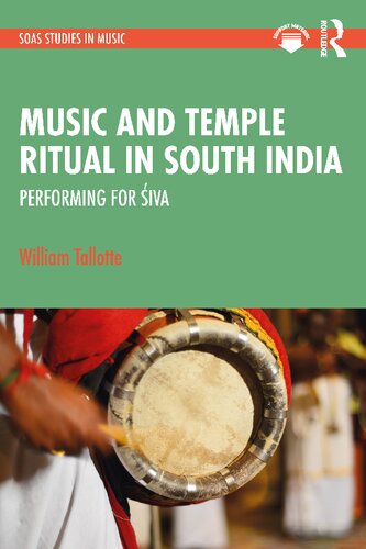 Music And Temple Ritual In South India Performing For Iva 1st Edition William Tallotte