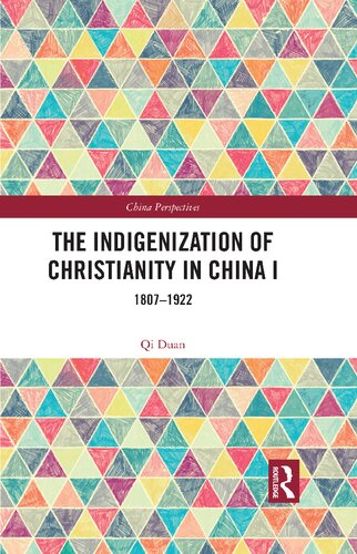 The Indigenization Of Christianity In China I 1st Edition Qi Duan