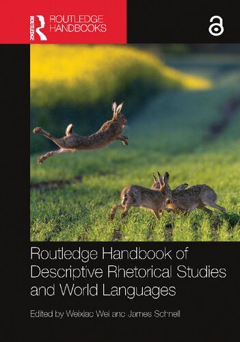 Routledge Handbook Of Descriptive Rhetorical Studies And World Languages 1st Edition Weixiao Wei Editor James Schnell Editor