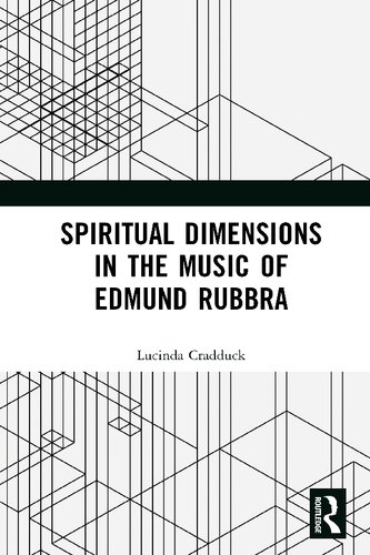 Spiritual Dimensions In The Music Of Edmund Rubbra 1st Edition Lucinda Cradduck