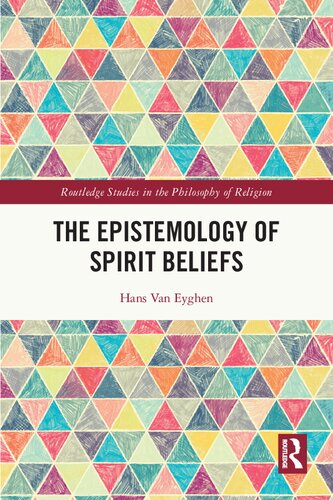 The Epistemology Of Spirit Beliefs 1st Edition Hans Van Eyghen