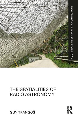 The Spatialities Of Radio Astronomy 1st Edition Guy Trangos