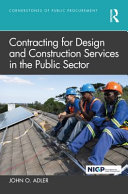 Contracting For Design And Construction Services In The Public Sector John O Adler