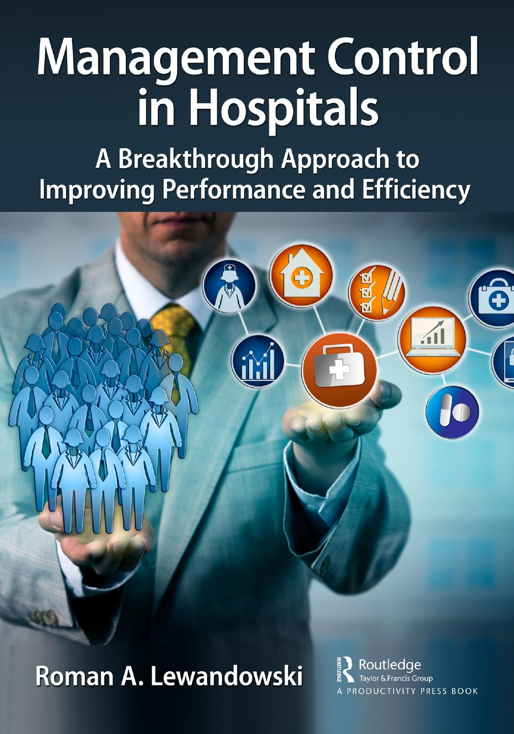 Management Control In Hospitals A Breakthrough Approach To Improving Performance And Efficiency Roman A Lewandowski