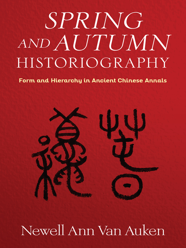 Spring And Autumn Historiography Newell Ann Van Auken