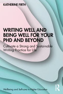 Writing Well And Being Well For Your Phd And Beyond Katherine Firth