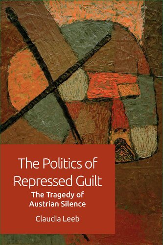 Politics Of Repressed Guilt The Tragedy Of Austrian Silence Claudia Leeb
