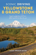 Scenic Driving Yellowstone Grand Teton Exploring The National Parks Most Spectacular Back Roads 4th Edition Susan Springer Butler