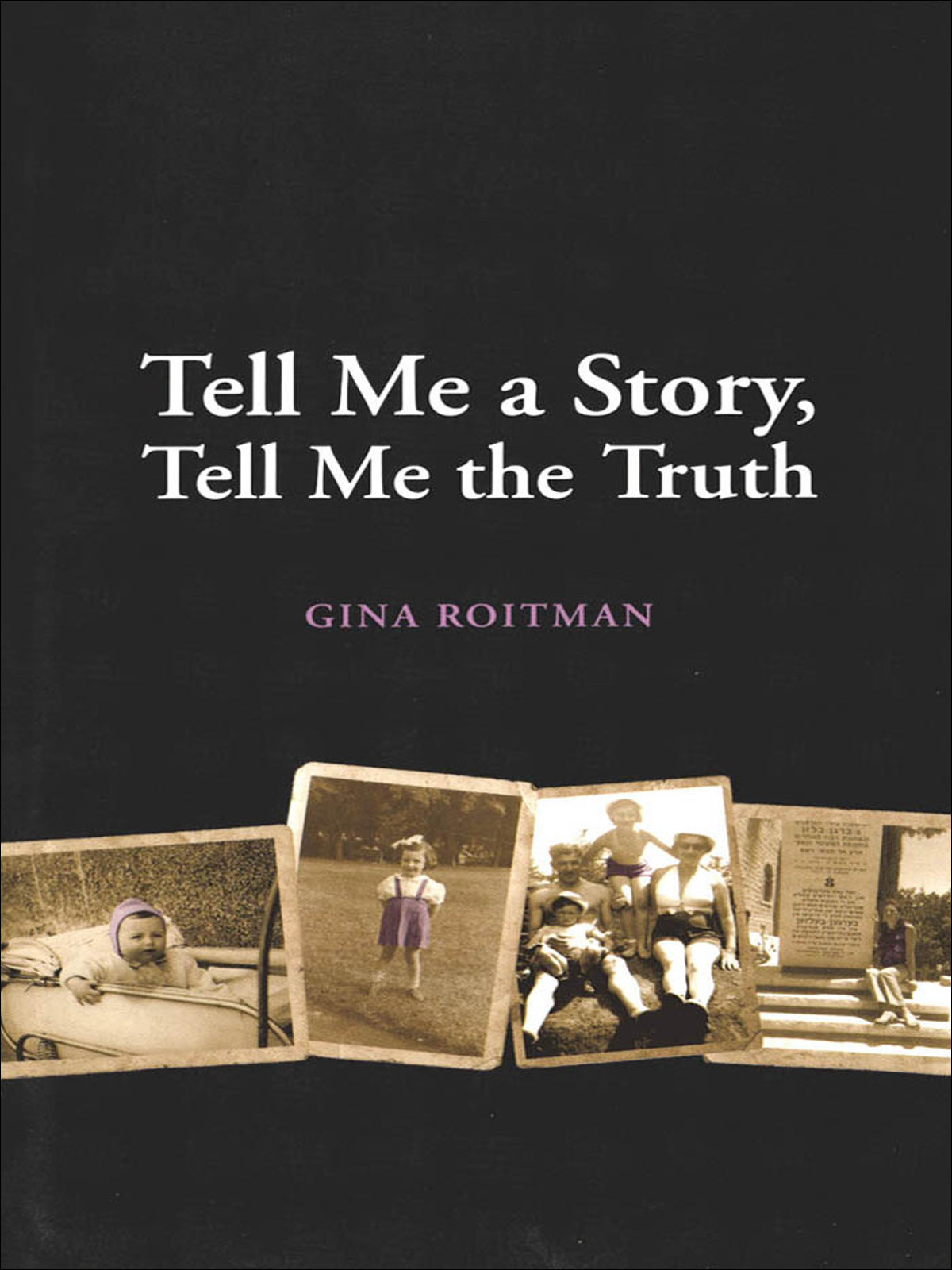 Tell Me A Story Tell Me The Truth Gina Roitman