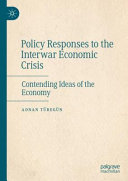 Policy Responses To The Interwar Economic Crisis Contending Ideas Of The Economy Adnan Tregn
