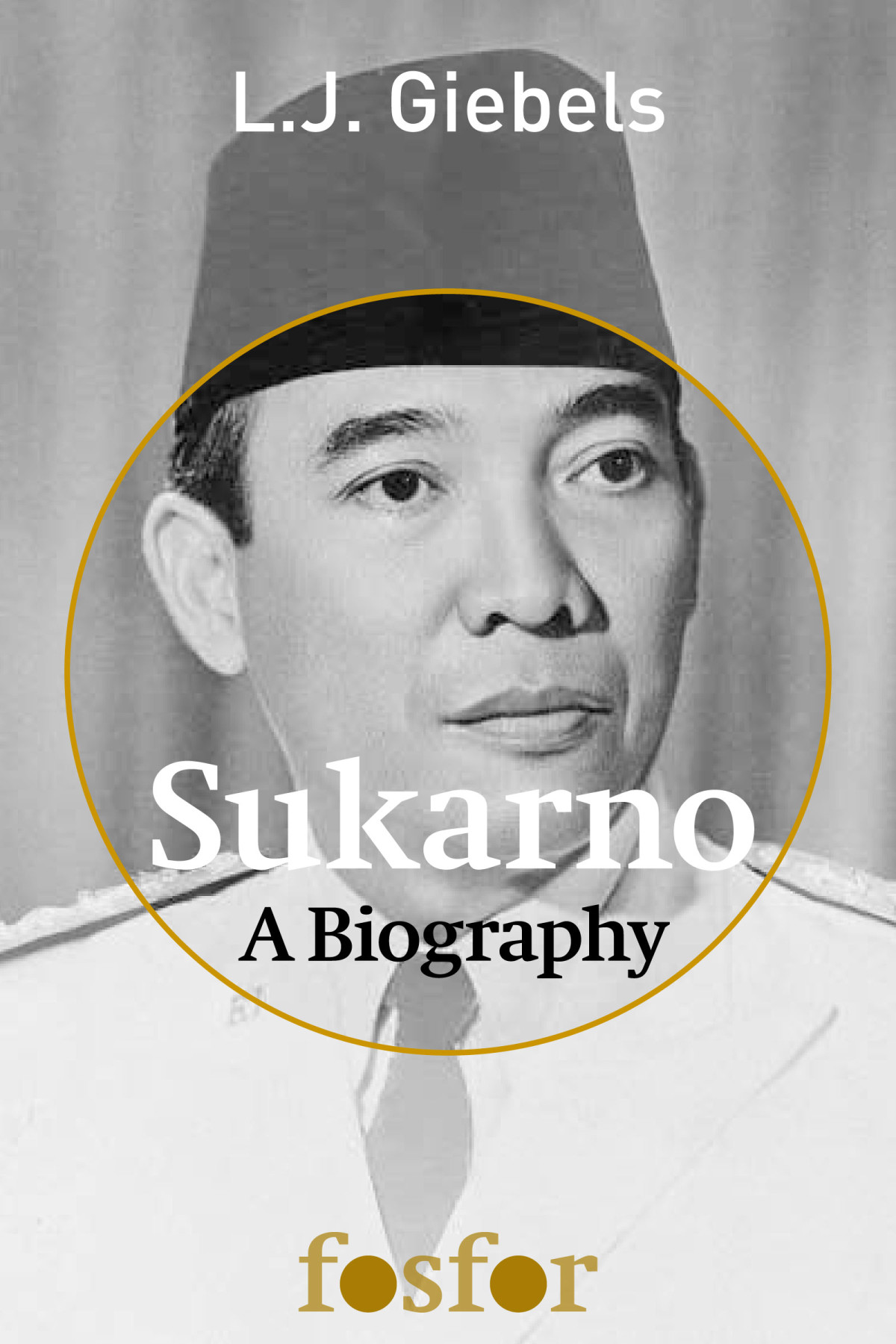 Sukarno A Biography Lambert J Giebels