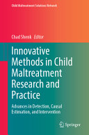 Innovative Methods In Child Maltreatment Research And Practice Advances In Detection Causal Estimation And Intervention Chad Shenk