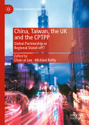 China Taiwan The Uk And The Cptpp Global Partnership Or Regional Standoff Chunyi Lee