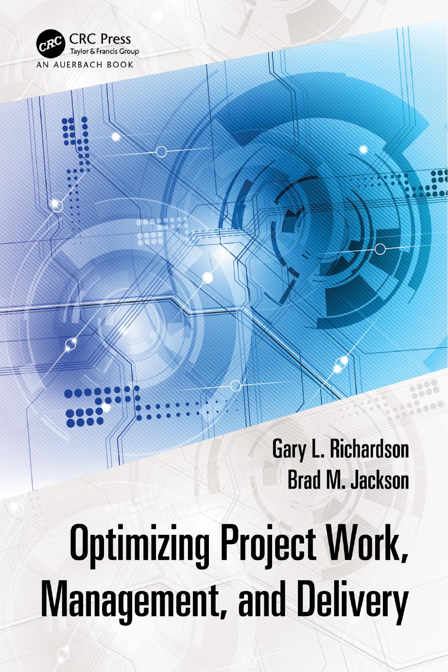 Optimizing Project Work Management And Delivery Gary L Jackson Richardson Brad M