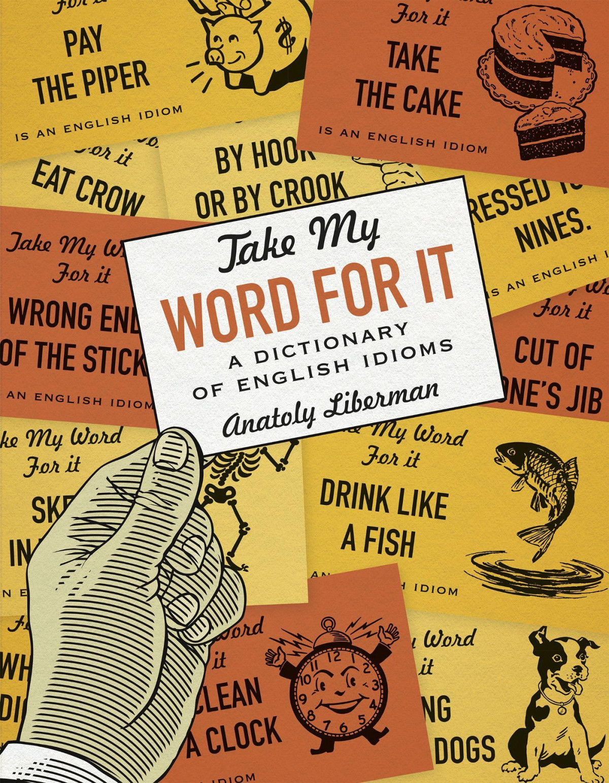 Take My Word For It A Dictionary Of English Idioms Anatoly Liberman