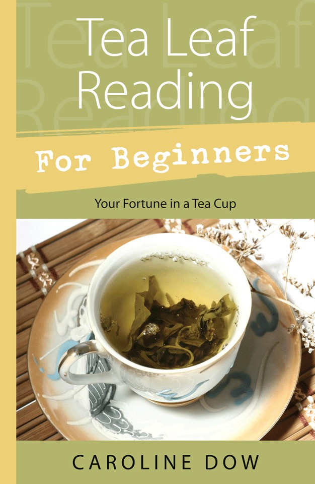 Tea Leaf Reading For Beginners Your Fortune In A Tea Cup Caroline Dow