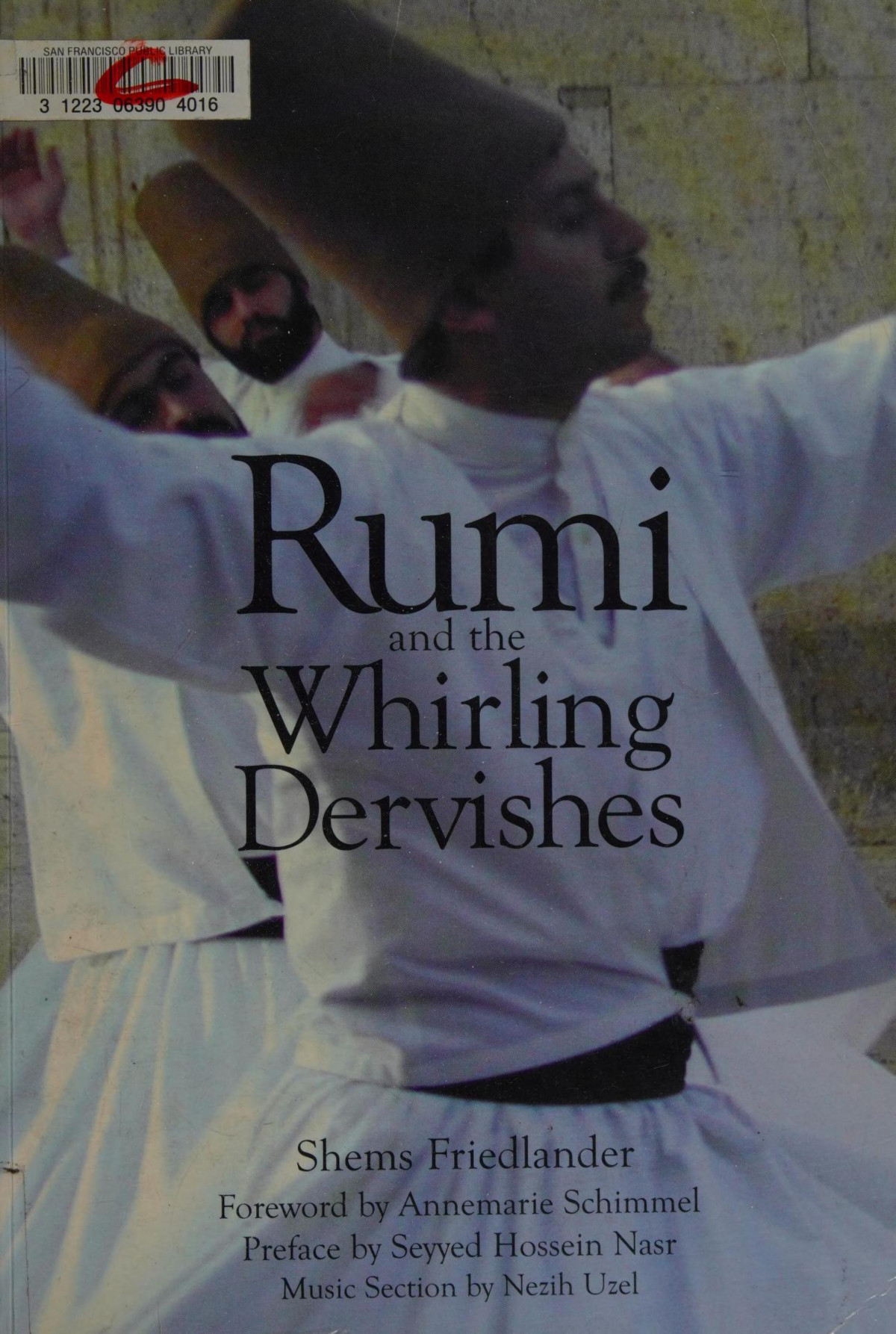 Rumi And The Whirling Dervishes Being An Account Of The Sufi Order Known As The Mevlevis And Its Founder The Poet And Mystic Mevlana Jalaluddin Rumi Friedlander