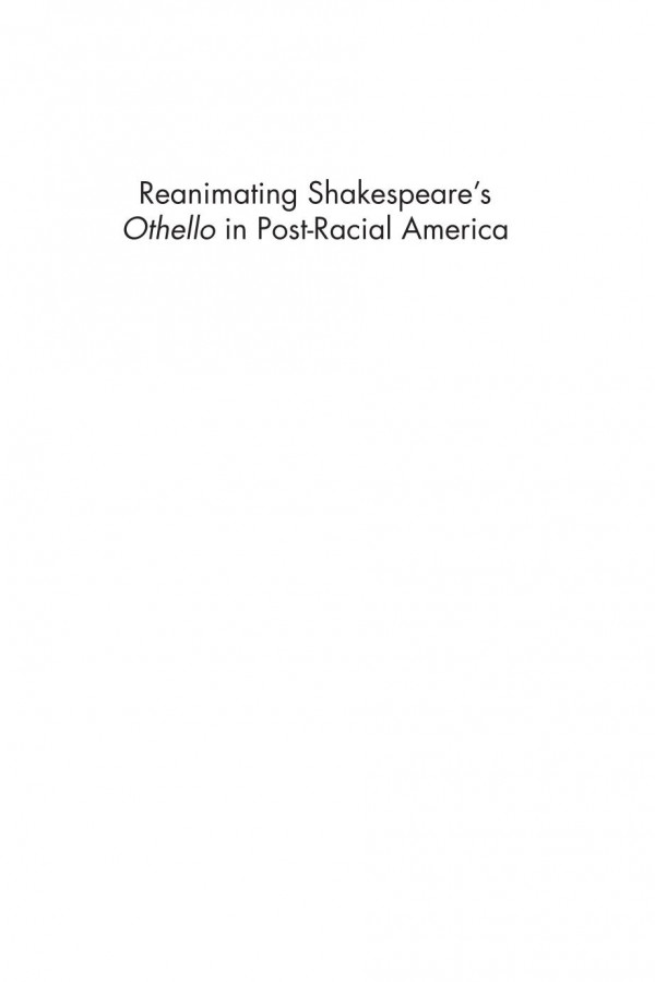 Reanimating Shakespeares Othello In Postracial America Vanessa I Corredera
