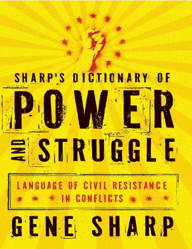 Sharps Dictionary Of Power And Struggle Language Of Civil Resistance In Conflicts Gene Sharp