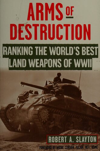 Arms Of Destruction Ranking The Worlds Best Land Weapons Of World War Ii Robert A Slayton