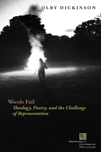 Words Fail Theology Poetry And The Challenge Of Representation Colby Dickinson