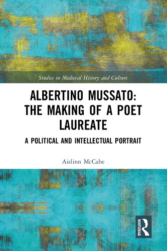 Albertino Mussato The Making Of A Poet Laureate A Political And Intellectual Portrait Aislinn Mccabe