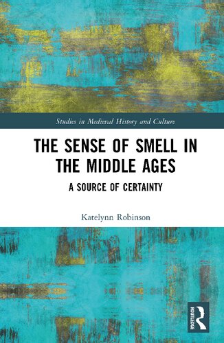 The Sense Of Smell In The Middle Ages A Source Of Certainty Katelynn Robinson