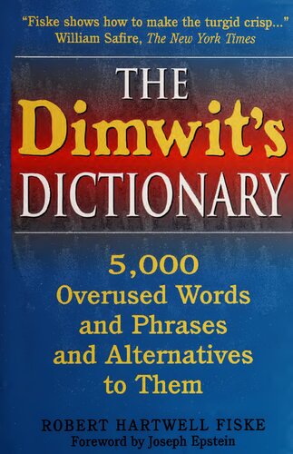 The Dimwits Dictionary 5000 Overused Words And Phrases And Alternatives To Them 2nd Edition Robert Hartwell Fiske