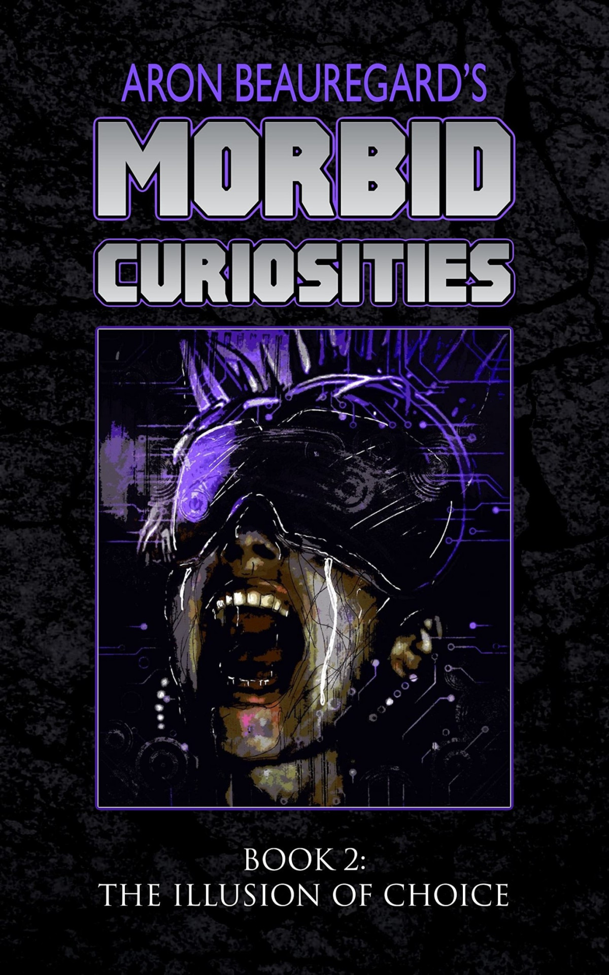 The Illusion Of Choice Morbid Curiosities Book 2 Aron Beauregard