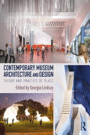 Contemporary Museum Architecture And Design Theory And Practice Of Place 1st Edition Georgia Lindsay