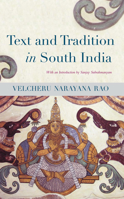 Text And Tradition In South India Velcheru Narayana Rao