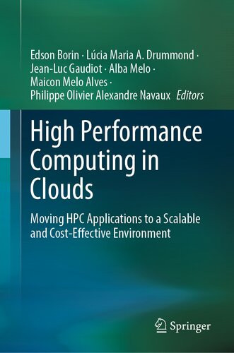 High Performance Computing In Clouds Moving Hpc Applications To A Scalable And Costeffective Environment 1st Ed 2023 Edson Borin
