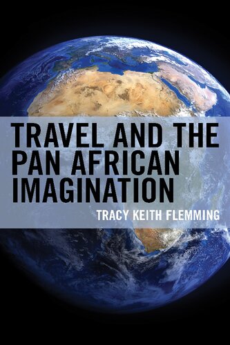Travel And The Pan African Imagination 1st Edition Tracy Keith Flemming