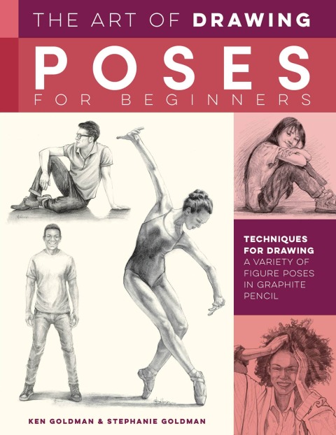 The Art Of Drawing Poses For Beginners Techniques For Drawing A Variety Of Figure Poses In Graphite Pencil Collectors Series 3rd Edition Goldman