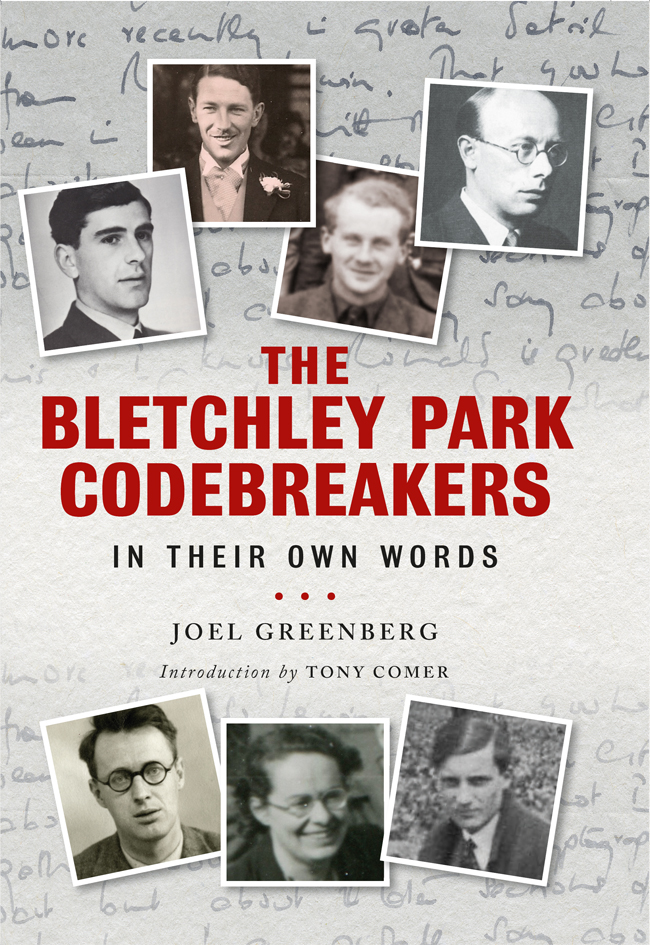 The Bletchley Park Codebreakers In Their Own Words Joel Greenberg