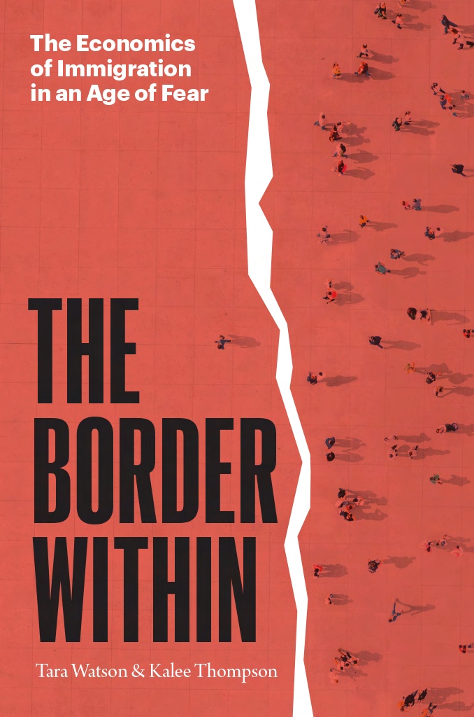 The Border Within The Economics Of Immigration In An Age Of Fear Tara Watsonkalee Thompson Kalee Thompson