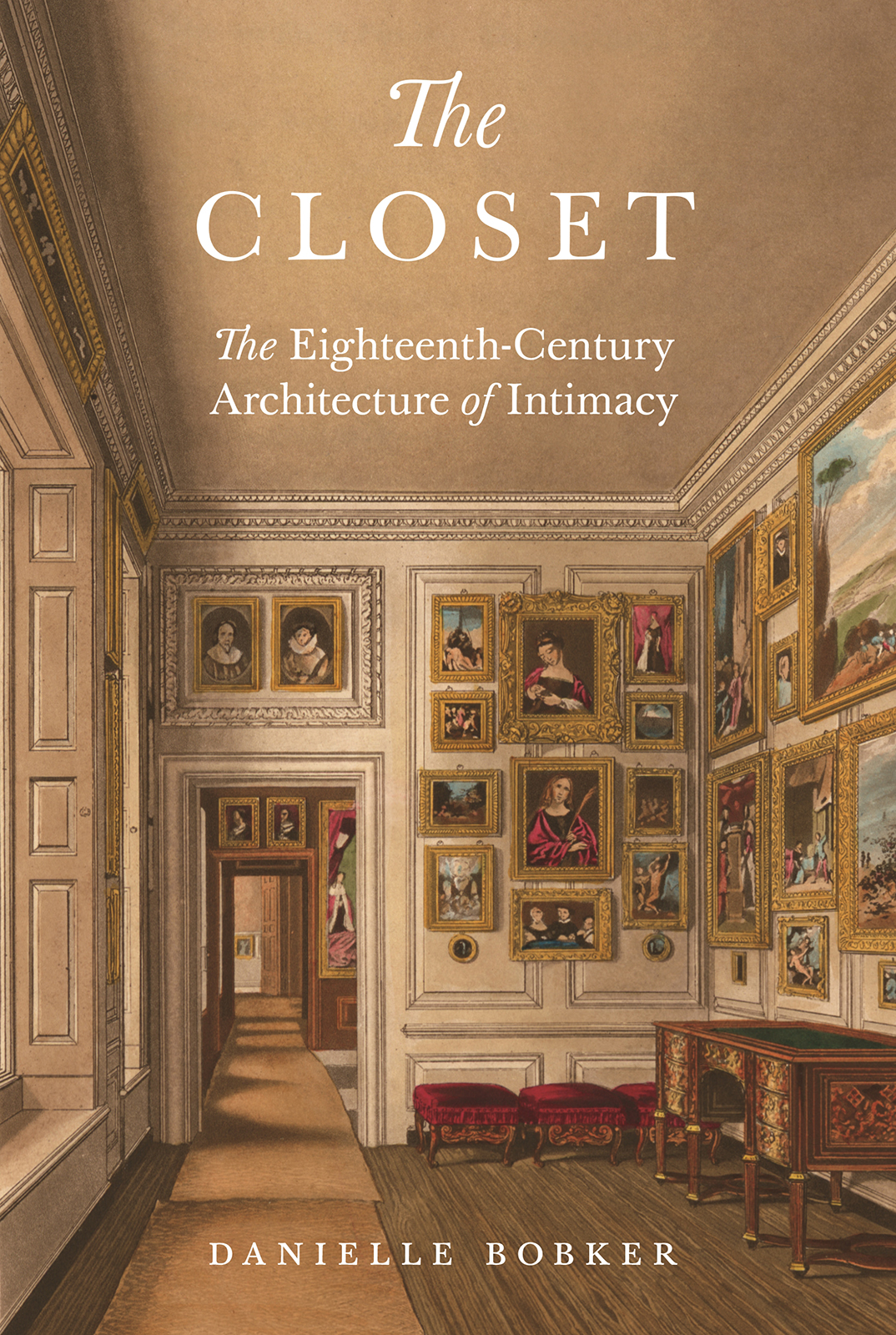 The Closet The Eighteenthcentury Architecture Of Intimacy Danielle Bobker